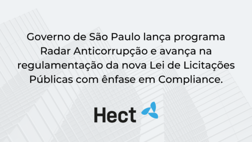 Governo de São Paulo lança programa Radar Anticorrupção e avança na regulamentação da nova Lei de Licitações Públicas com ênfase em Compliance.