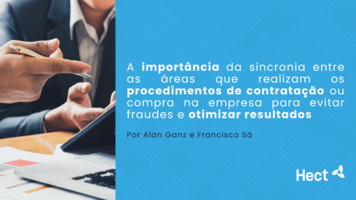 A importância da sincronia entre as áreas que realizam os procedimentos de contratação ou compra na empresa para evitar fraudes e otimizar resultados